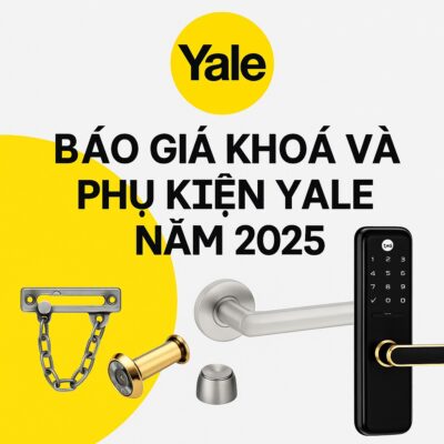Báo Giá Khoá Và Phụ Kiện Yale Năm 2025