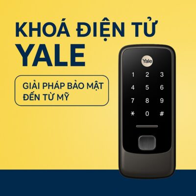 Khoá Điện Tử Yale – Giải Pháp Bảo Mật Đến Từ Mỹ