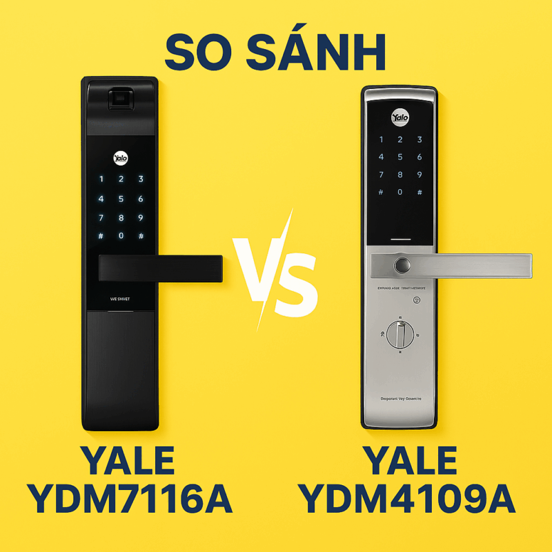 SO SÁNH YALE YDM7116A VÀ YALE YDM4109A – ĐÂU LÀ LỰA CHỌN TỐI ƯU? SO SANH YALE YDM7116A VA YALE YDM4109A – DAU LA LUA CHON TOI UU